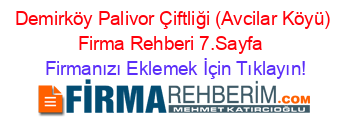 Demirköy+Palivor+Çiftliği+(Avcilar+Köyü)+Firma+Rehberi+7.Sayfa+ Firmanızı+Eklemek+İçin+Tıklayın!
