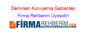 Demirsan+Kuruyemiş+Gaziantep Firma+Rehberim+Üyesidir!