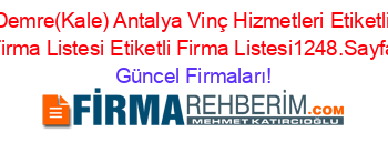 Demre(Kale)+Antalya+Vinç+Hizmetleri+Etiketli+Firma+Listesi+Etiketli+Firma+Listesi1248.Sayfa Güncel+Firmaları!