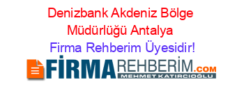 Denizbank+Akdeniz+Bölge+Müdürlüğü+Antalya Firma+Rehberim+Üyesidir!