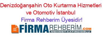Denizdoğanşahin+Oto+Kurtarma+Hizmetleri+ve+Otomotiv+İstanbul Firma+Rehberim+Üyesidir!