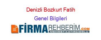 Denizli+Bozkurt+Fatih Genel+Bilgileri