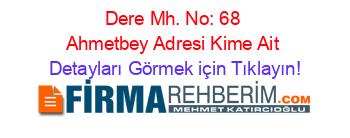 Dere+Mh.+No:+68+Ahmetbey+Adresi+Kime+Ait Detayları+Görmek+için+Tıklayın!