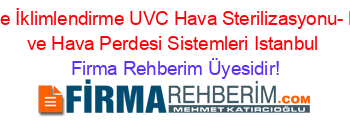 Derece+İklimlendirme+UVC+Hava+Sterilizasyonu-+Klima+ve+Hava+Perdesi+Sistemleri+Istanbul Firma+Rehberim+Üyesidir!