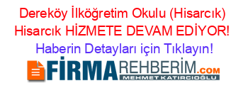 Dereköy+İlköğretim+Okulu+(Hisarcık)+Hisarcık+HİZMETE+DEVAM+EDİYOR! Haberin+Detayları+için+Tıklayın!