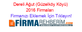 Dereli+Ağut+(Güzelköy+Köyü)+2016+Firmaları+ Firmanızı+Eklemek+İçin+Tıklayın!