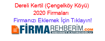 Dereli+Kertil+(Çengelköy+Köyü)+2020+Firmaları+ Firmanızı+Eklemek+İçin+Tıklayın!