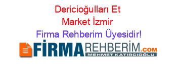 Dericioğulları+Et+Market+İzmir Firma+Rehberim+Üyesidir!