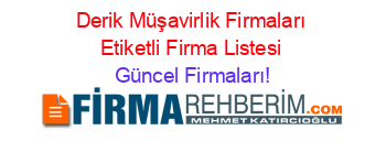 Derik+Müşavirlik+Firmaları+Etiketli+Firma+Listesi Güncel+Firmaları!