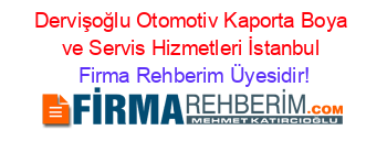 Dervişoğlu+Otomotiv+Kaporta+Boya+ve+Servis+Hizmetleri+İstanbul Firma+Rehberim+Üyesidir!