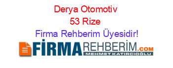 Derya+Otomotiv+53+Rize Firma+Rehberim+Üyesidir!
