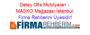 Detay+Ofis+Mobilyaları+-+MASKO+Mağazası+İstanbul Firma+Rehberim+Üyesidir!