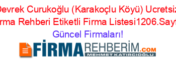 Devrek+Curukoğlu+(Karakoçlu+Köyü)+Ucretsiz+Firma+Rehberi+Etiketli+Firma+Listesi1206.Sayfa Güncel+Firmaları!