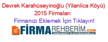 Devrek+Karahüseyinoğlu+(Yilanlica+Köyü)+2015+Firmaları+ Firmanızı+Eklemek+İçin+Tıklayın!