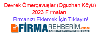 Devrek+Ömerçavuşlar+(Oğuzhan+Köyü)+2023+Firmaları+ Firmanızı+Eklemek+İçin+Tıklayın!