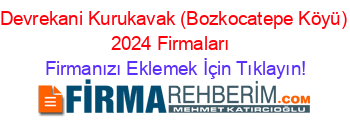 Devrekani+Kurukavak+(Bozkocatepe+Köyü)+2024+Firmaları+ Firmanızı+Eklemek+İçin+Tıklayın!