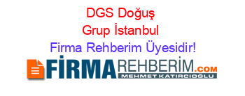 DGS+Doğuş+Grup+İstanbul Firma+Rehberim+Üyesidir!