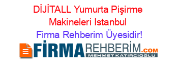 DİJİTALL+Yumurta+Pişirme+Makineleri+Istanbul Firma+Rehberim+Üyesidir!