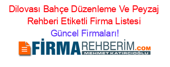 Dilovası+Bahçe+Düzenleme+Ve+Peyzaj+Rehberi+Etiketli+Firma+Listesi Güncel+Firmaları!