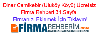 Dinar+Camikebir+(Uluköy+Köyü)+Ücretsiz+Firma+Rehberi+31.Sayfa+ Firmanızı+Eklemek+İçin+Tıklayın!