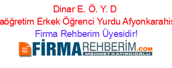Dinar+E.+Ö.+Y.+D+Ortaöğretim+Erkek+Öğrenci+Yurdu+Afyonkarahisar Firma+Rehberim+Üyesidir!