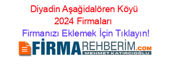 Diyadin+Aşağidalören+Köyü+2024+Firmaları+ Firmanızı+Eklemek+İçin+Tıklayın!