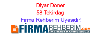 Diyar+Döner+58+Tekirdag Firma+Rehberim+Üyesidir!