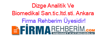 Dizge+Analitik+Ve+Biomedikal+San.tic.ltd.sti.+Ankara Firma+Rehberim+Üyesidir!