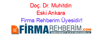 Doç.+Dr.+Muhitdin+Eski+Ankara Firma+Rehberim+Üyesidir!