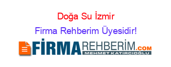 Doğa+Su+İzmir Firma+Rehberim+Üyesidir!
