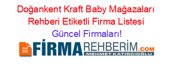 Doğankent+Kraft+Baby+Mağazaları+Rehberi+Etiketli+Firma+Listesi Güncel+Firmaları!