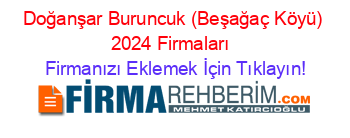 Doğanşar+Buruncuk+(Beşağaç+Köyü)+2024+Firmaları+ Firmanızı+Eklemek+İçin+Tıklayın!