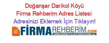 +Doğanşar+Darikol+Köyü+Firma+Rehberim+Adres+Listesi Adresinizi+Eklemek+İçin+Tıklayın!