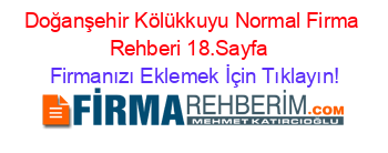 Doğanşehir+Kölükkuyu+Normal+Firma+Rehberi+18.Sayfa+ Firmanızı+Eklemek+İçin+Tıklayın!