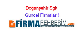 Doğanşehir+Sgk+ Güncel+Firmaları!