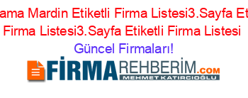 Doğrama+Mardin+Etiketli+Firma+Listesi3.Sayfa+Etiketli+Firma+Listesi3.Sayfa+Etiketli+Firma+Listesi Güncel+Firmaları!