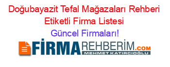 Doğubayazit+Tefal+Mağazaları+Rehberi+Etiketli+Firma+Listesi Güncel+Firmaları!