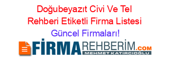 Doğubeyazıt+Civi+Ve+Tel+Rehberi+Etiketli+Firma+Listesi Güncel+Firmaları!