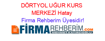 DÖRTYOL+UĞUR+KURS+MERKEZİ+Hatay Firma+Rehberim+Üyesidir!