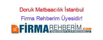 Doruk+Matbaacılık+İstanbul Firma+Rehberim+Üyesidir!