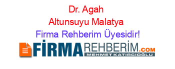 Dr.+Agah+Altunsuyu+Malatya Firma+Rehberim+Üyesidir!