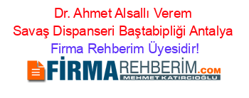 Dr.+Ahmet+Alsallı+Verem+Savaş+Dispanseri+Baştabipliği+Antalya Firma+Rehberim+Üyesidir!