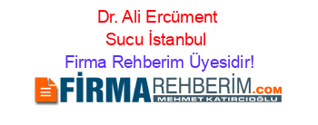 Dr.+Ali+Ercüment+Sucu+İstanbul Firma+Rehberim+Üyesidir!