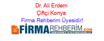 Dr.+Ali+Erdem+Çiftçi+Konya Firma+Rehberim+Üyesidir!