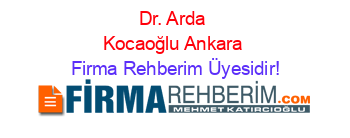 Dr.+Arda+Kocaoğlu+Ankara Firma+Rehberim+Üyesidir!