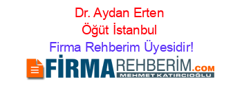 Dr.+Aydan+Erten+Öğüt+İstanbul Firma+Rehberim+Üyesidir!