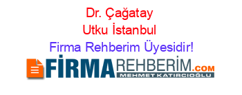 Dr.+Çağatay+Utku+İstanbul Firma+Rehberim+Üyesidir!