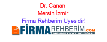 Dr.+Canan+Mersin+İzmir Firma+Rehberim+Üyesidir!