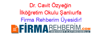 Dr.+Cavit+Özyeğin+İlköğretim+Okulu+Şanlıurfa Firma+Rehberim+Üyesidir!