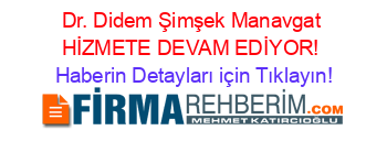 Dr.+Didem+Şimşek+Manavgat+HİZMETE+DEVAM+EDİYOR! Haberin+Detayları+için+Tıklayın!